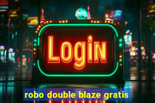 robo double blaze gratis